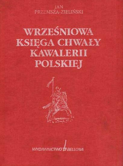 Literatura - Jan Przemsza-Zieliński - Wrześniowa księga chwały kawalerii polskiej Bellona 1995.jpg