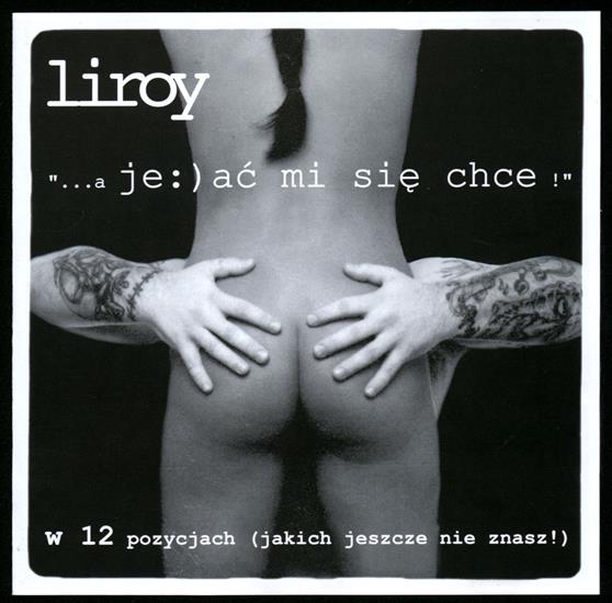 Liroy-A_Jebac_Mi_Sie_Chce_-CDM-PL-2002-B3S_PL_INT - 00-liroy-___a_jebac_mi_sie_chce_-cdm-pl-2002-front-b3s_pl.jpg