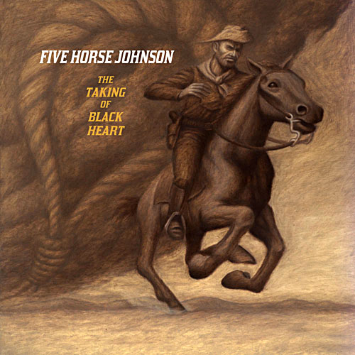 Five Horse Johnson - 2013 - The Taking Of Black Heart - front.jpg