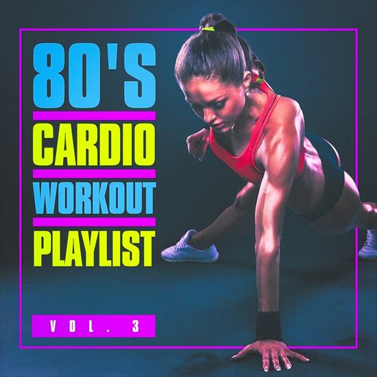 80s Cardio Workout Playlist Vol.3 2016 - 00. Front.jpg
