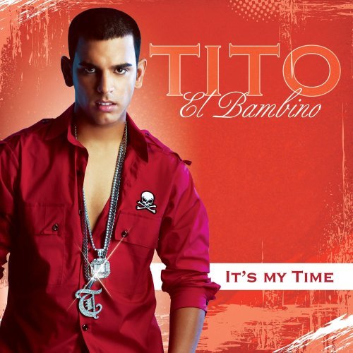 T - Latyno-Amerykańskie - Spakowane Rar - Tito El Bambino - Its My Time 2007.jpg