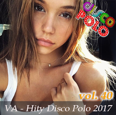 VA - Hity Disco Polo 2017 vol.40 - VA - Hity Disco Polo 2017 vol.40.jpg