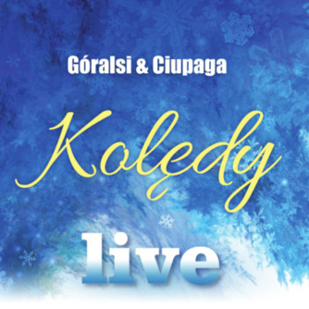 2014Góralsi i Ciupaga - Kolędy Live - Góralsi i Ciupaga - Kolędy Live.jpg