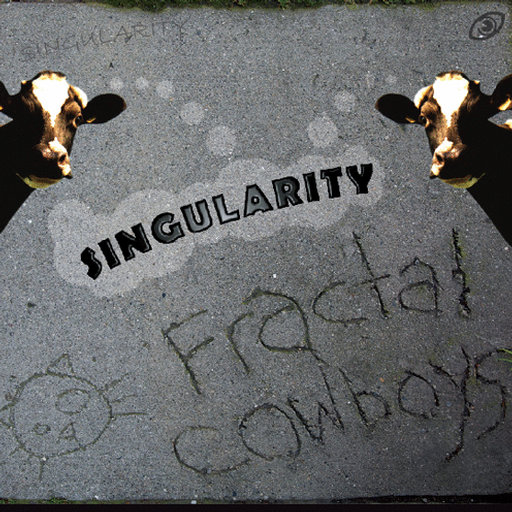 Fractal Cowboys - Singularity 2012 - fractal cowboys singularity.jpg