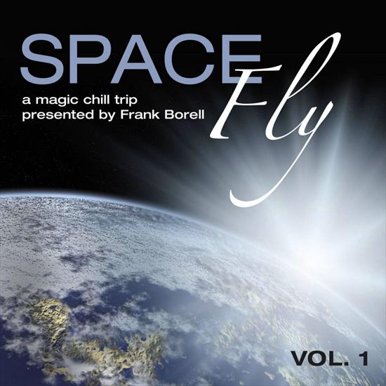 V. A. - Space Fly Vol.1 A Magic Chill Trip presented by Frank Borell, 2009 - cover.jpg